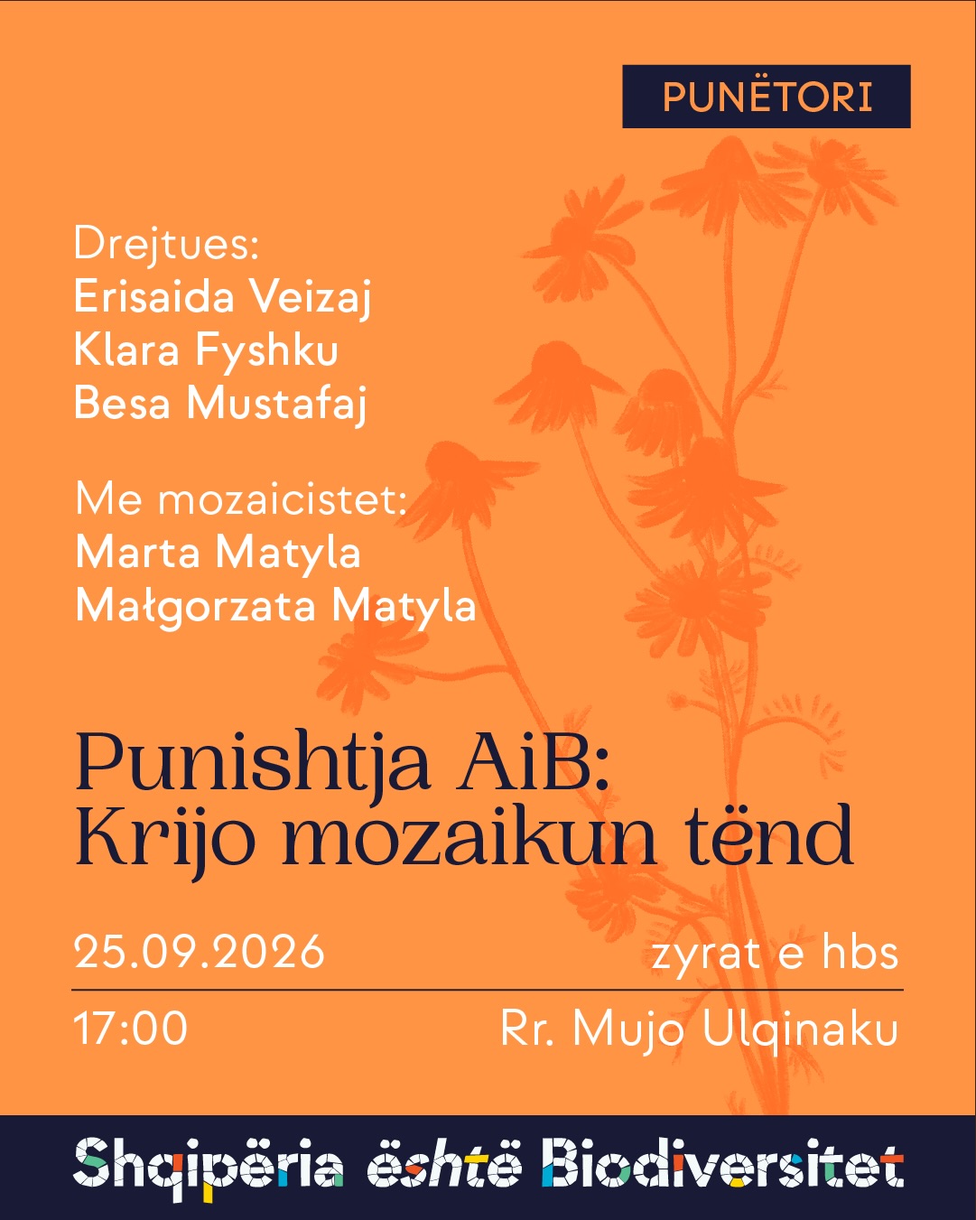 Poster i aktivitetit. Tekst në imazh: Punëtori. Punishtja AiB: Krijo mozaikun tënd. Drejtues: Erisaida Veizaj, Klara Fyshku, Besa Mustafaj. Me mozaicistet: Marta Matyla, Małgorzata Matyla. 25.09.2026, ora 17:00, zyrat e hbs, Rr. Mujo Ulqinaku. Shqipëria është Biodiversitet.