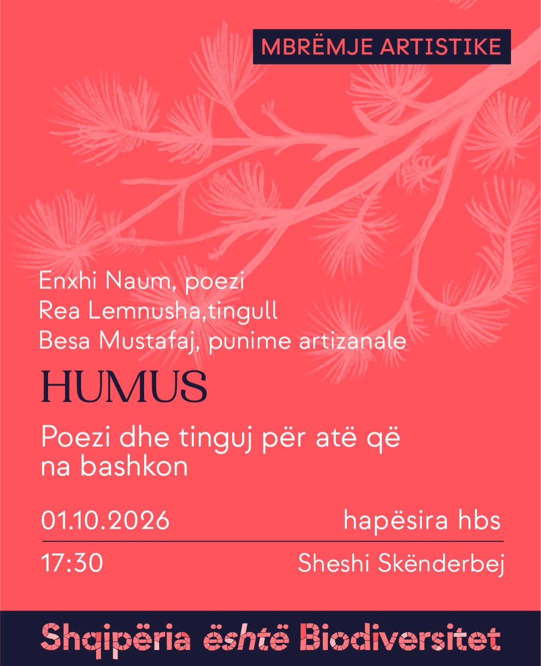 Poster i aktivitetit. Tekst në imazh: Mbrëmje artistike. HUMUS. Poezi dhe tinguj për atë që na bashkon. Enxhi Naum, poezi; Rea Lemnusha, tingull; Besa Mustafaj, punime artizanale. 01.10.2026, ora 17:30, hapësira hbs, Sheshi Skënderbej. Shqipëria është Biodiversitet.